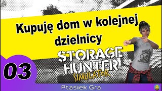 Storage Hunter Simulator 03  Kupuję dom w kolejnej dzielnicy [upl. by Ggerc]