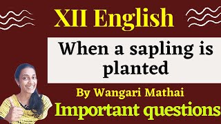 When A Sapling Is Planted By Wangari Mathai XII English [upl. by Frangos]