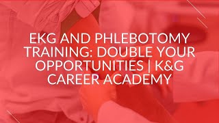 EKG and Phlebotomy Training Double Your Opportunities  KampG Career Academy [upl. by Kellby]