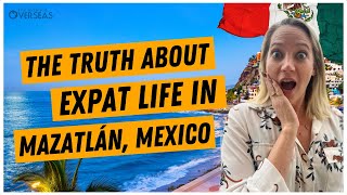 The Truth About Expat Life In Mazatlán Mexico [upl. by Rubie]