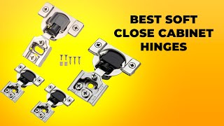 Best Soft Close Cabinet Hinges In 2023  Top Soft Close Cabinet Hinges Revi [upl. by Selia796]