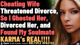 Cheating Wife Threatened Divorce So I Ghosted Her Divorced Her and Found My Soulmate [upl. by Jones]