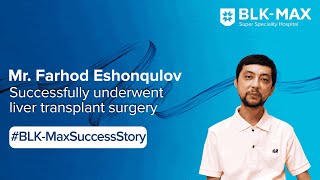 Mr Farhod Eshovquolov successfully underwent liver transplant surgery  Patient Success Story [upl. by Kinemod79]