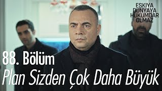 Plan sizden çok daha büyük  Eşkıya Dünyaya Hükümdar Olmaz 88 Bölüm [upl. by Hege]