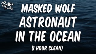 Masked Wolf  Astronaut in the Ocean Clean 1 Hour 🔥 Astronaut in the Ocean 1 Hour Clean [upl. by Gwyneth325]