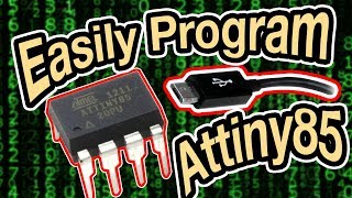 How To Easily Program The Attiny85 [upl. by Inacana689]