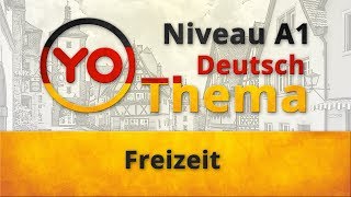 Thema 6 quotFreizeitquot Deutsch für Anfänger Niveau A1 [upl. by Fakieh415]