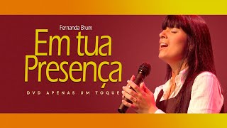 Fernanda Brum  Em Tua Presença  DVD Apenas Um Toque [upl. by Swanhilda]