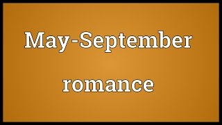 MaySeptember romance Meaning [upl. by Euqinom488]