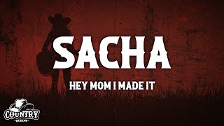 Sacha  Hey Mom I Made It Lyrics [upl. by Eppesiug]