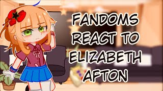 Fandoms react  Elizabeth Afton  16  Warnings and Credits in Description [upl. by Bear969]