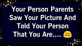 YOUR PERSON PARENTS SAW YOUR PICTURE AND TOLD YOUR PERSON THAT YOU ARE😧 [upl. by Salsbury]