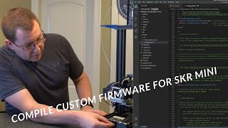 How to Compile Custom Firmware for SKR Mini [upl. by Iahs826]