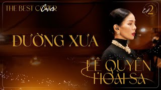 Đường Xưa  Lệ Quyên x Hoài Sa  The Best Cover Ep2  Official Music Video [upl. by Inaffets238]