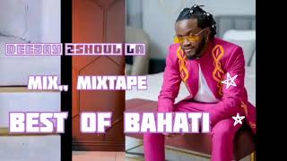 LATEST Of BAHATI MIX 2024BEST Of BAHATI Mixtape [upl. by Ambrosine]