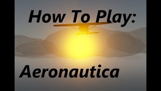 Youre Doing It Wrong How to Play Aeronautica Roblox  Beginners Tutorial [upl. by Fellows]