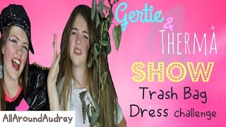 Gertie and Therma Trash Bag Dress Challenge [upl. by Mirielle428]