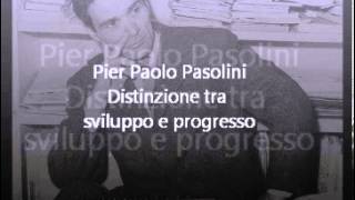 Pasolini distinzione tra sviluppo e progresso [upl. by Orpah]