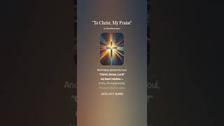 To Christ My Praise [upl. by Lennon]