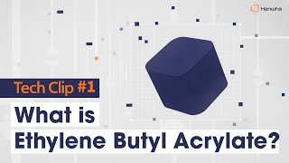 An Introduction to Ethylene Butyl Acrylate EBA [upl. by Wons]