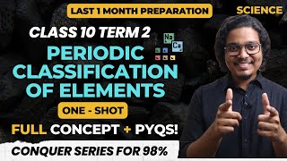 Periodic Classification of Elements Class 10 Term 2  Full Chapter in One Shot with PYQs [upl. by Kurtzig]