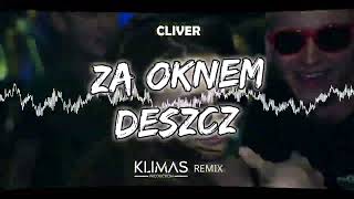 CLIVER  Za Oknem Deszcz  KLIMAS REMIX [upl. by Urbas]