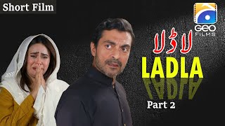 Ladla  Short Film Part 2  Aly Khan  Fazayla Lashari  Raeed Muhammad Alam  Geo Films [upl. by Macey]