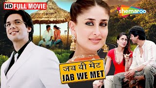 Jab We Met Full Movie Romantic Hindi Film  Kareena Kapoor amp Shahid Kapoor  Imtiaz Ali Film [upl. by Nerradal]