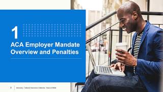 ACA Employer Mandate Webinar Series Overview and Penalties [upl. by Judith]