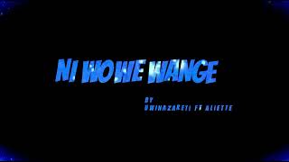 Ni WOWE WANGE By UWINAZARETI Ft ALIETTE [upl. by Mellitz]