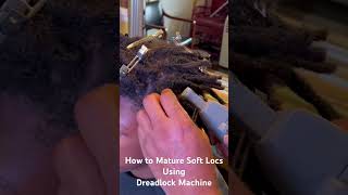 How to Mature Soft Locs with the Dreadlock Machine dreadlockmachine locs dreadlocks [upl. by Concoff]