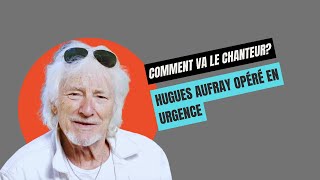 Hugues Aufray opéré en urgence et hospitalisé [upl. by Alyssa]