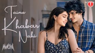 Tainu Khabar Nahi  Arijit Singh  Munjya – Hindi Love Songs – Love Songs love song newsong [upl. by Iene359]