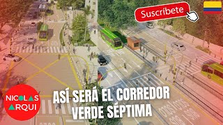 Así será el Nuevo Corredor Verde de la Avenida Carrera Séptima en Bogotá 🇨🇴  Proyecto Ecotono 7 [upl. by Florri521]