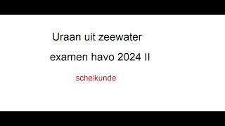 Uraan uit zeewater havo examen 2024 II [upl. by Atteloc]