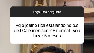 Por que o joelho fica estalando após a cirurgia do ligamento cruzado anterior LCA e menisco [upl. by Solana475]