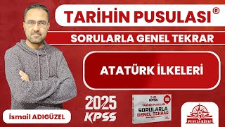 2024 KPSS Tarihin Pusulası  Atatürk İlkeleri  İsmail ADIGÜZEL [upl. by Ula964]