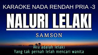 SAMSONS  Naluri Lelaki Karaoke Lower Key Nada Rendah Pria 3 B [upl. by Ilac]