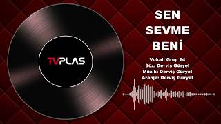 SEN SEVME BENİ  GRUP 24 [upl. by Kingdon526]