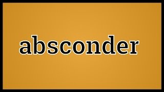 What Absconder Means [upl. by Maxfield619]