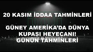 20 Kasım İddaa Tahminleri  Güney Amerikada Dünya Kupası Heyecanı  Günün Tahminleri [upl. by Akela]