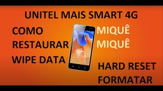 PARTE 2 Formatar ou Hard Reset Unitel Smart 4g Miquê Miquê desativação da assinatura da Driver [upl. by Rehpinej865]