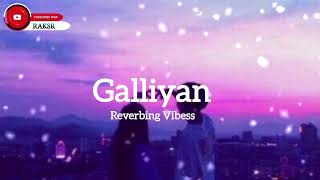 Galliyan Slowed  Reverbed  Ankit Tiwari  Ek Villain❤️‍🩹💌🎧 [upl. by Reivaj]