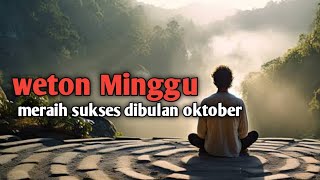 weton Minggu sukses dibulan oktober [upl. by Semreh253]