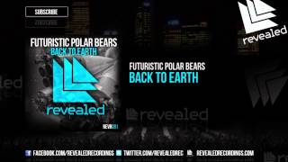 Futuristic Polar Bears  Back To Earth OUT NOW [upl. by Timms]