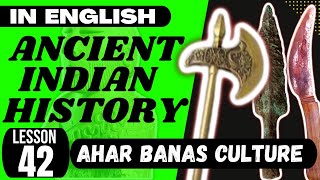 Ahar Banas Chalcolithic Culture  UPSC Ancient Indian History ENGLISH  L 042 [upl. by Somar]