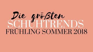 Schuhtrends 2018 Frühling Sommer  Die größten Trends  Modeblog Sommertrends Mode Trends [upl. by Gamber]