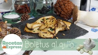 Boletus al ajillo TEMPORADA DE SETAS  Recetas Express [upl. by Coates]