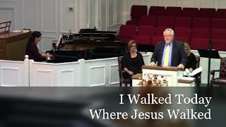 I Walked Today Where Jesus Walked [upl. by Endo]