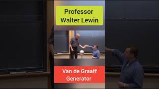 Van de Graaff Generator Professor Walter Lewin ytshorts shorts [upl. by Alithea]